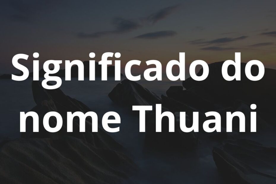 Significado do nome Thuani