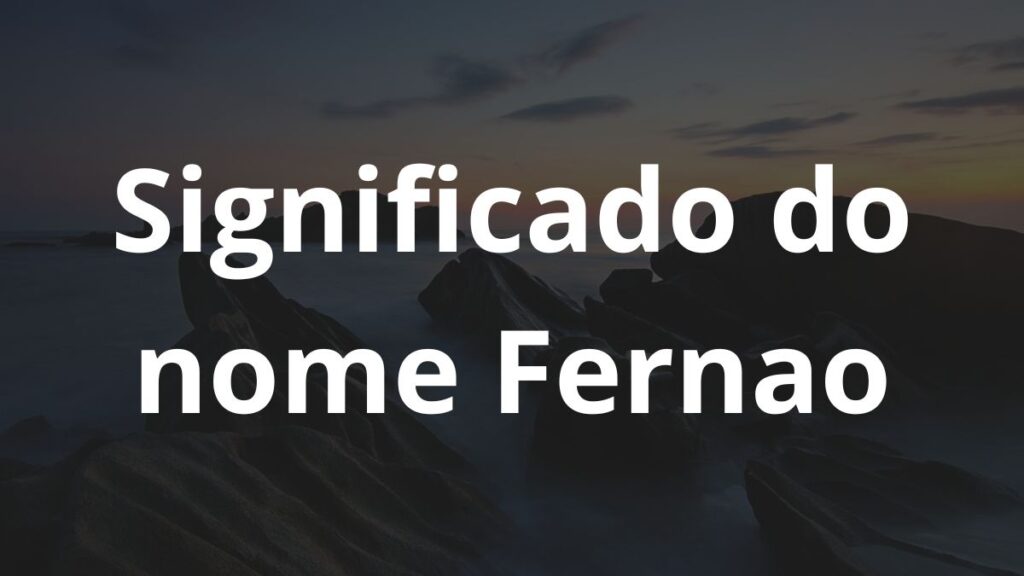 Significado do nome Fernao: História e origem! 1 Significado do nome Fernao