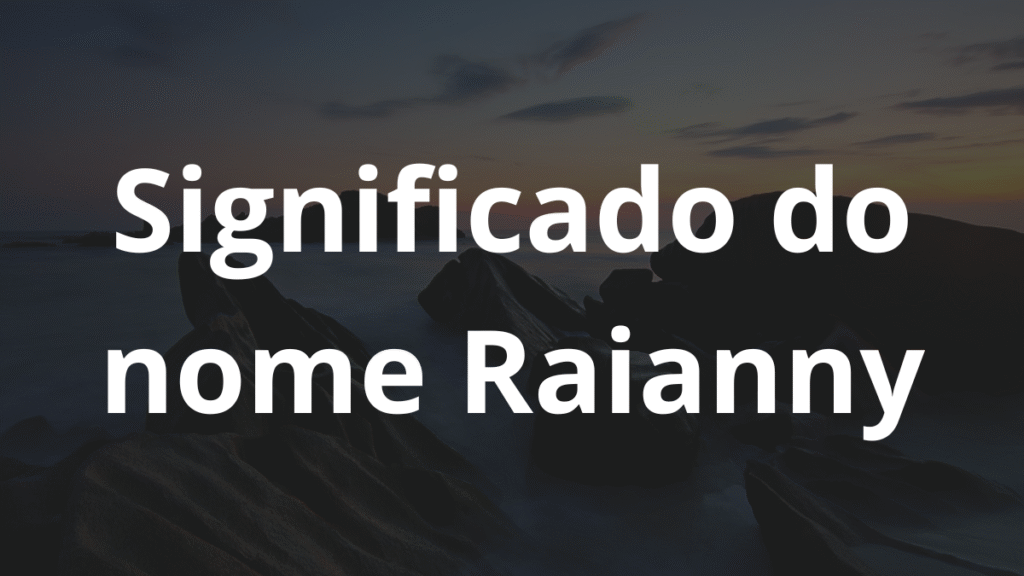 Significado do nome Raianny
