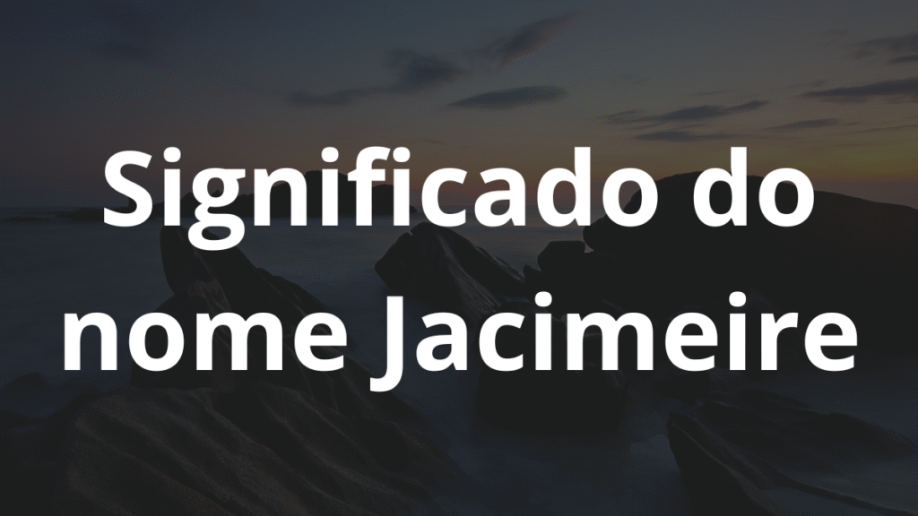 Significado do nome Jacimeire