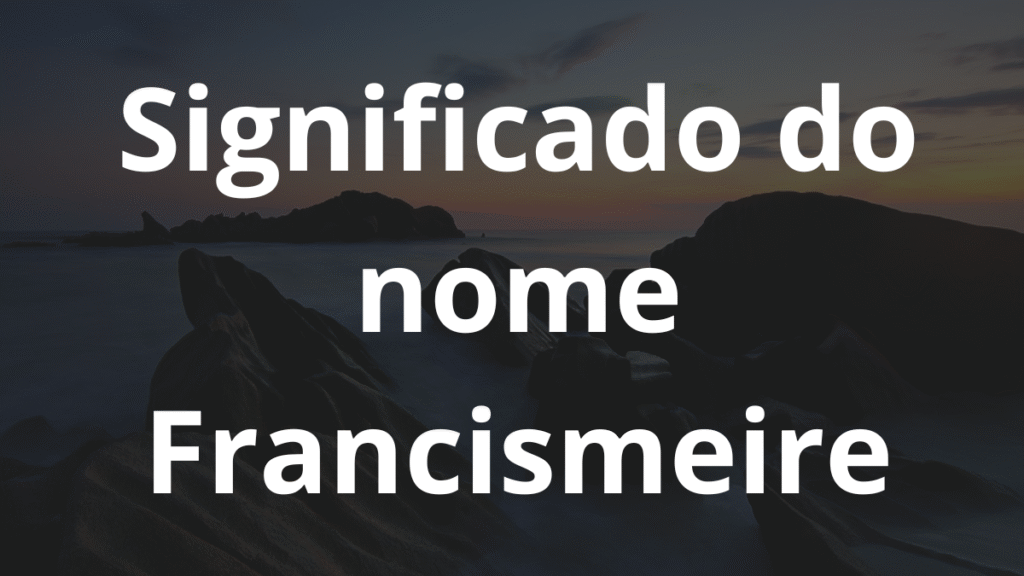 Significado do nome Francismeire