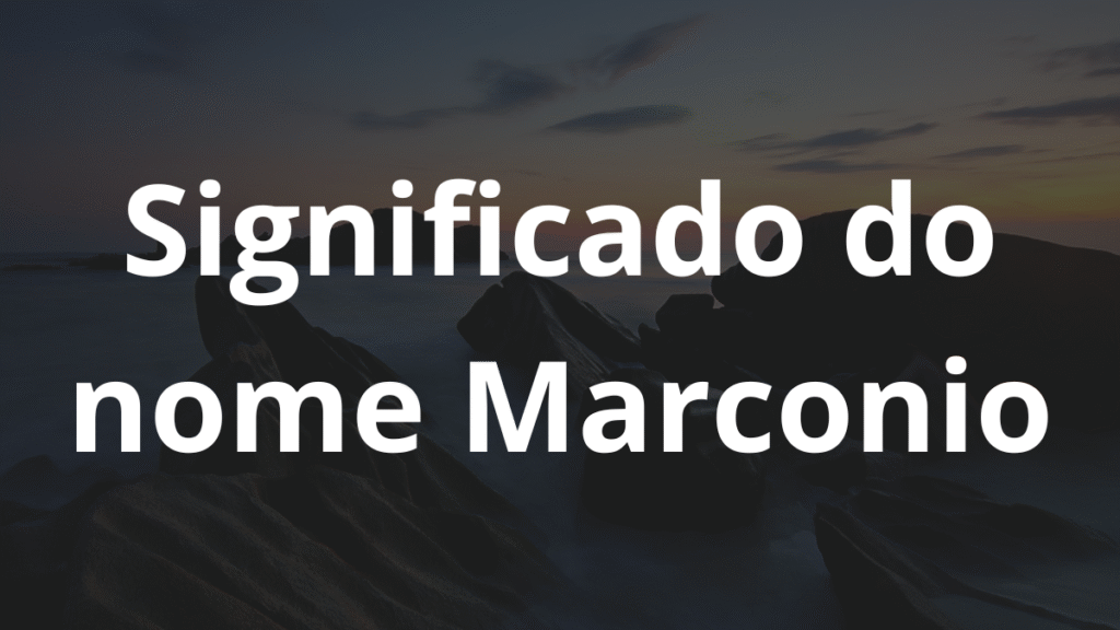 Significado do nome Marconio: História e origem! 1 Significado do nome Marconio