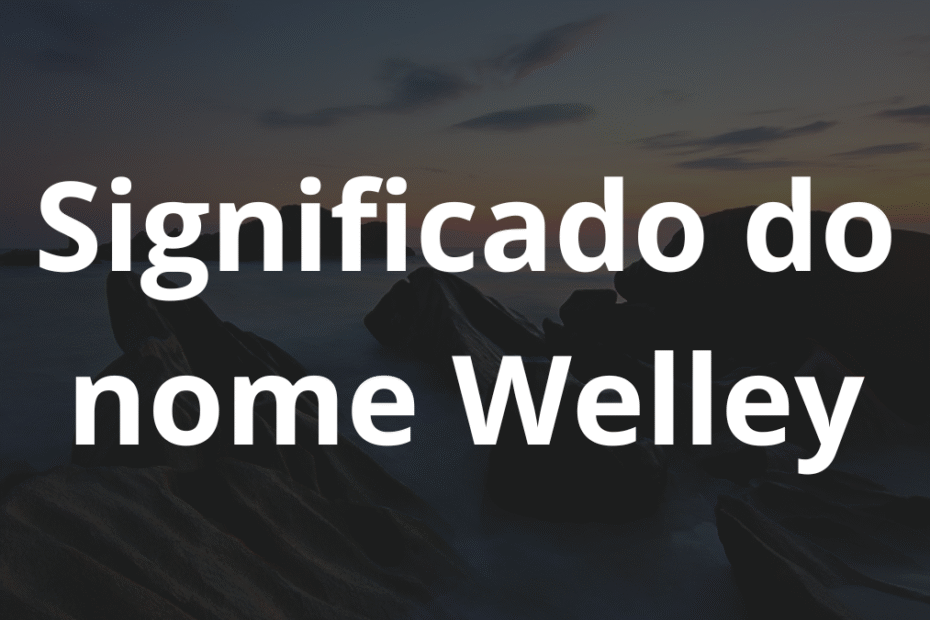 Significado do nome Welley