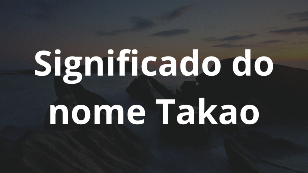 Significado do nome Takao