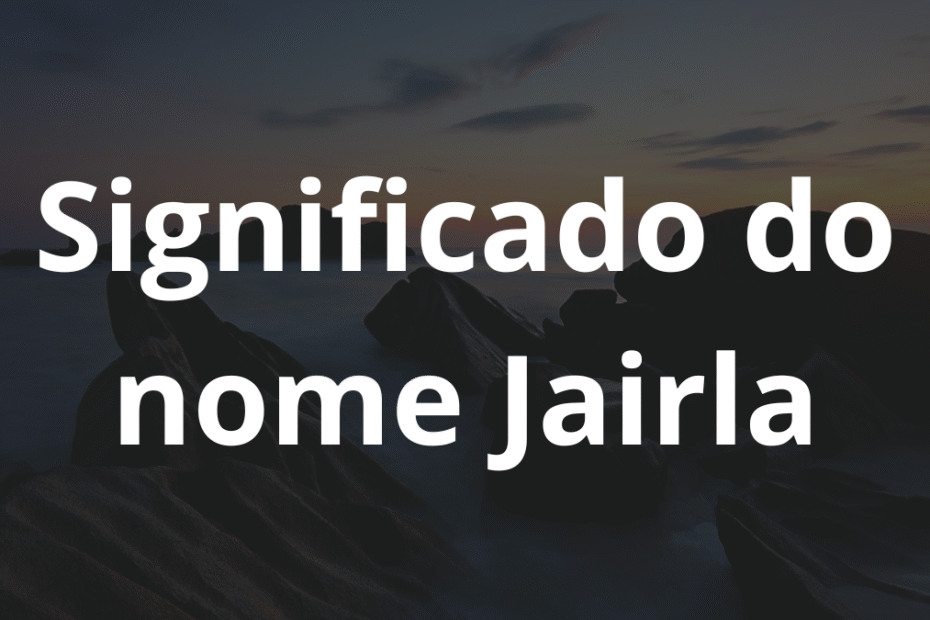 Significado do nome Jairla
