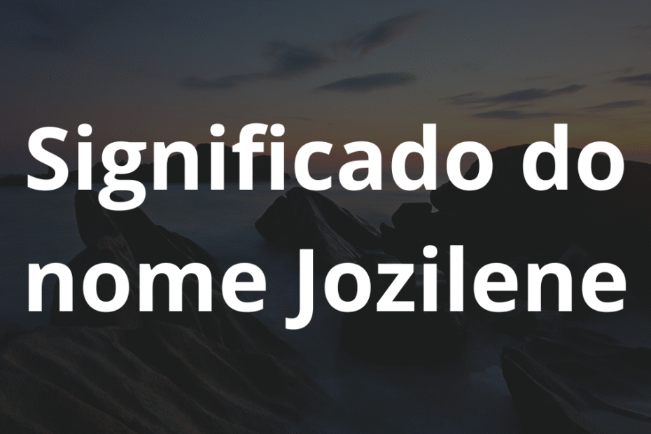 Significado do nome Jozilene