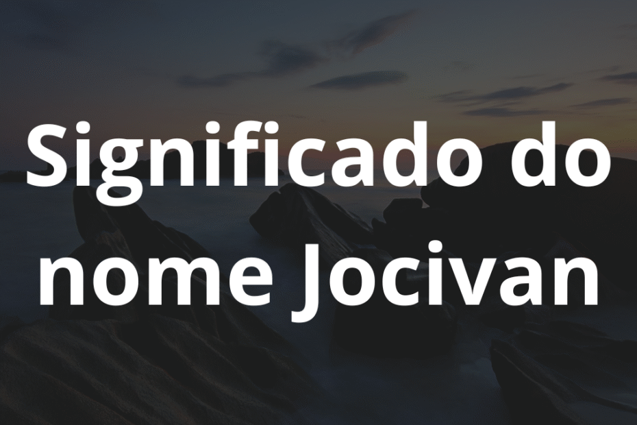 Significado do nome Jocivan