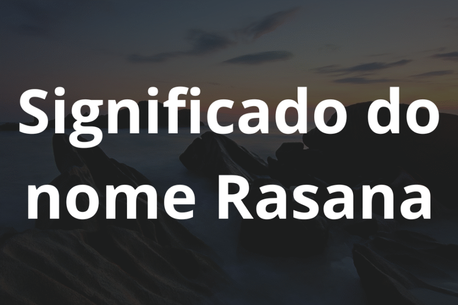 Significado do nome Rasana