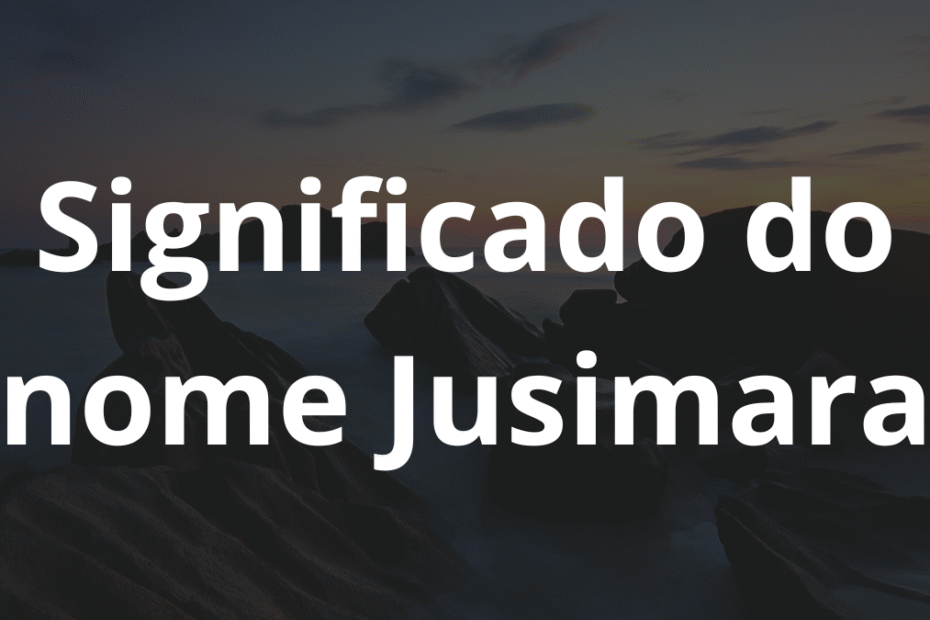 Significado do nome Jusimara