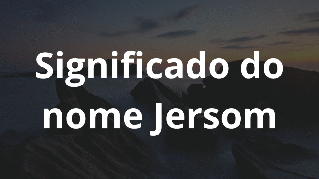 Significado do nome Jersom