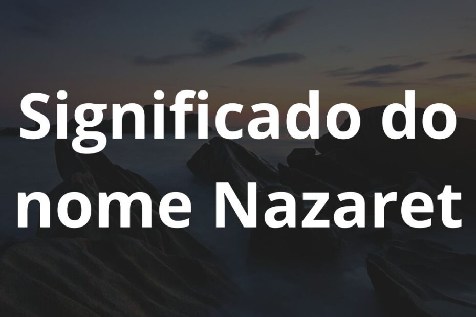 Significado do nome Nazaret
