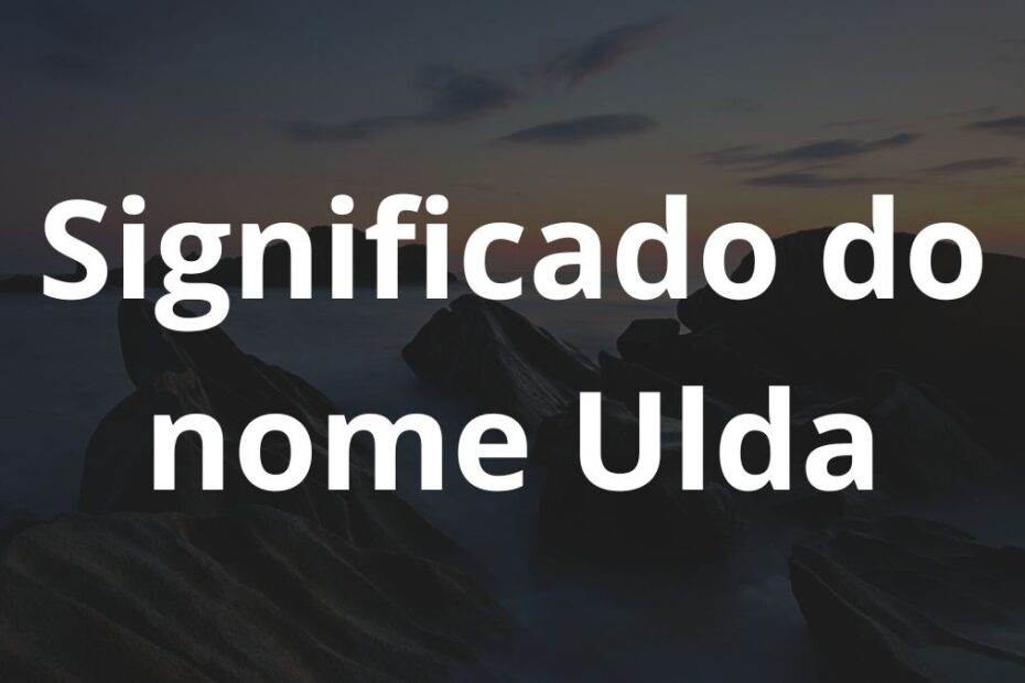 Significado do nome Ulda