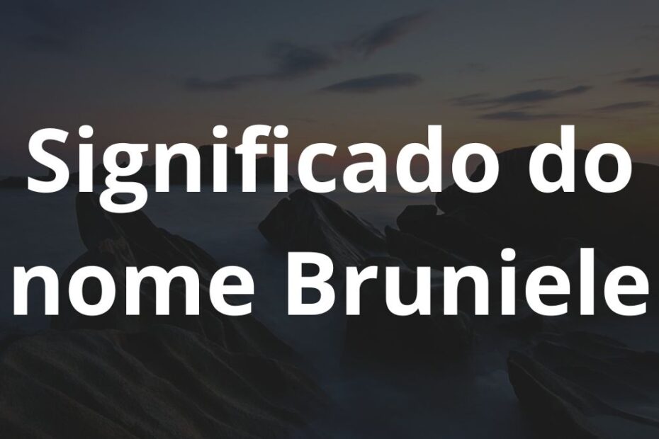 Significado do nome Bruniele