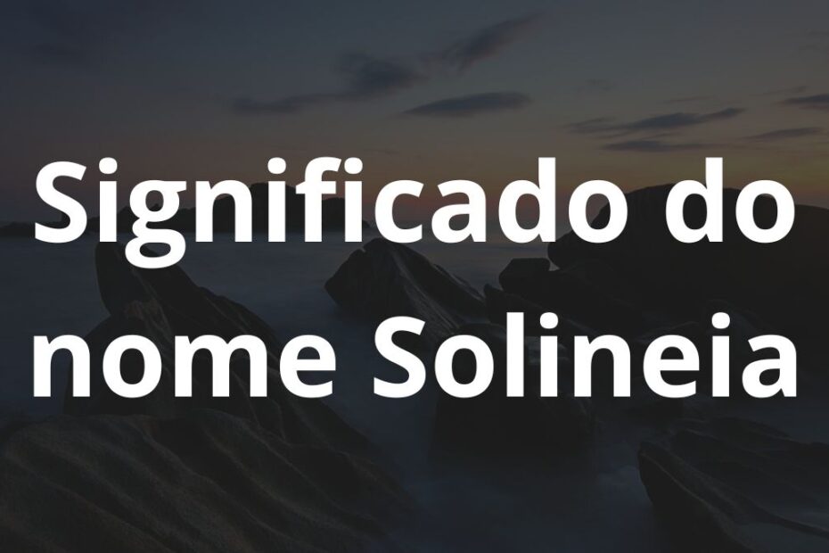 Significado do nome Solineia