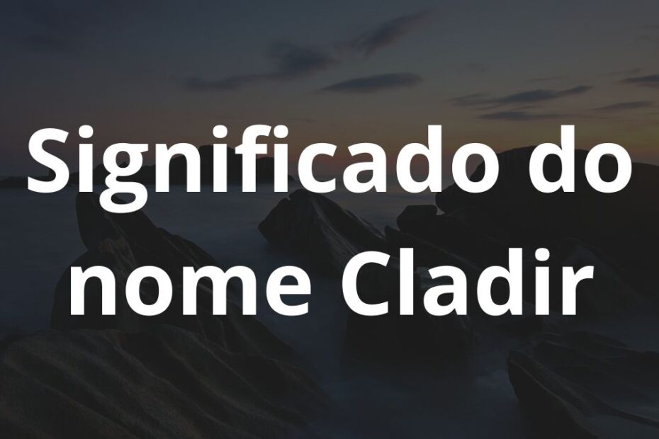 Significado do nome Cladir