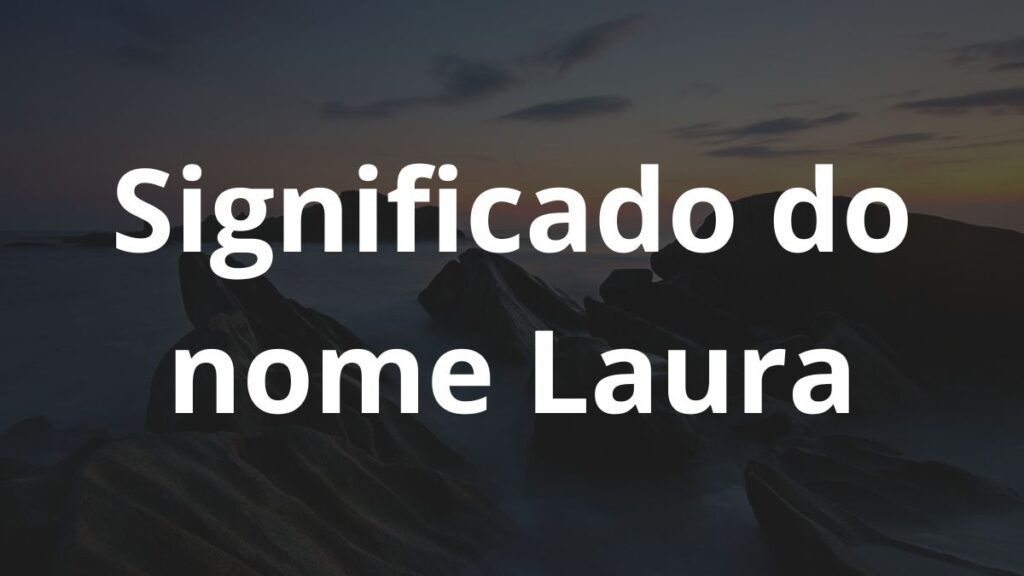 Significado do nome Laura