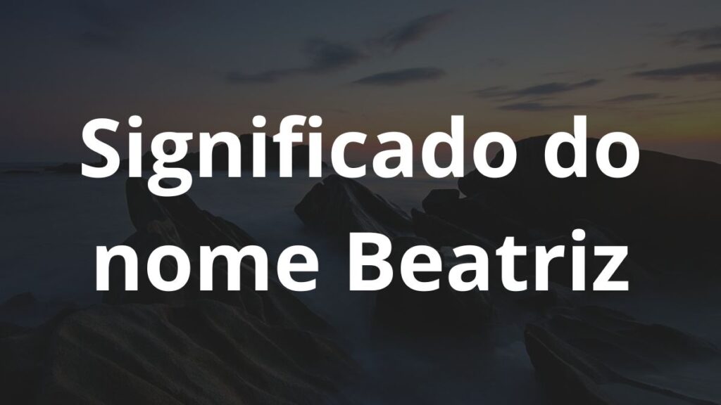 Significado do nome Beatriz