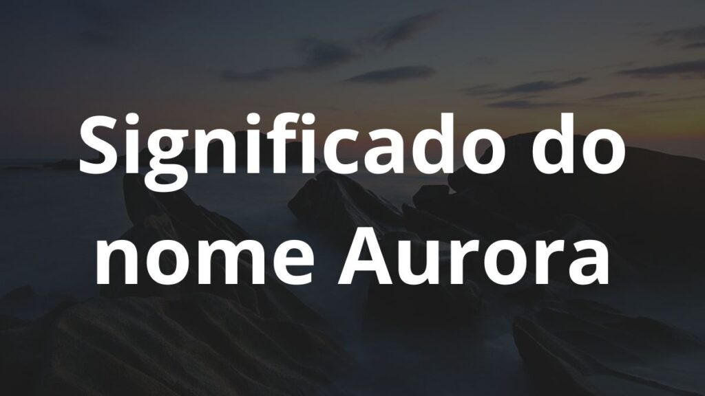 Significado do nome Aurora