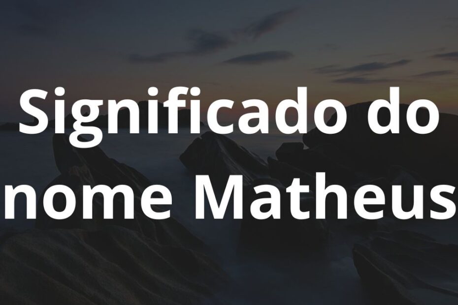 Significado do nome Matheus