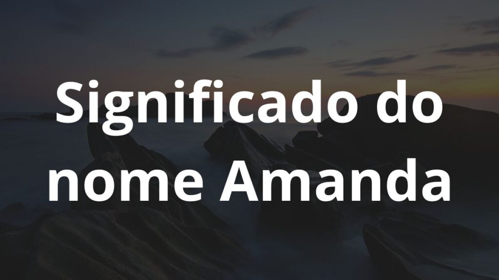 Significado do nome Amanda