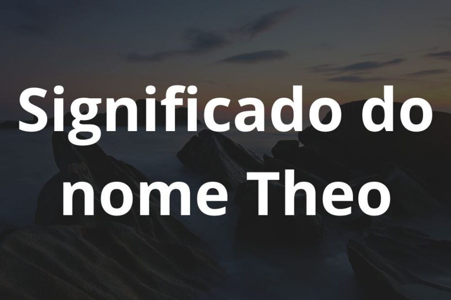 Significado do nome Theo: História e origem! 1 Significado do nome Theo