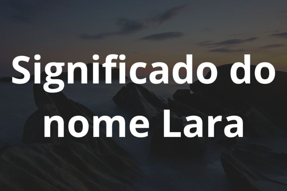 Significado do nome Lara