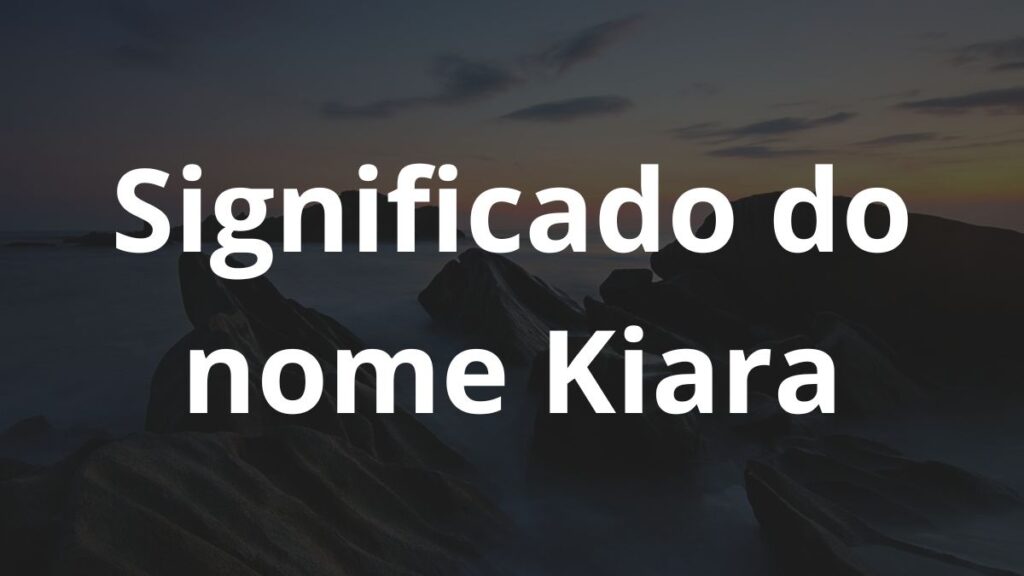 Significado do nome Kiara