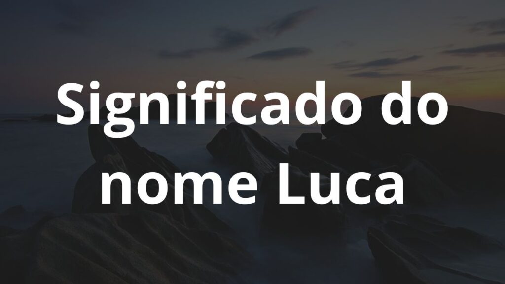 Significado do nome Luca
