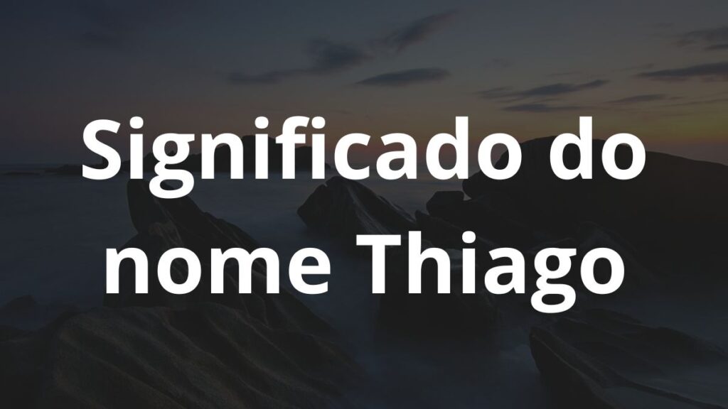 Significado do nome Thiago