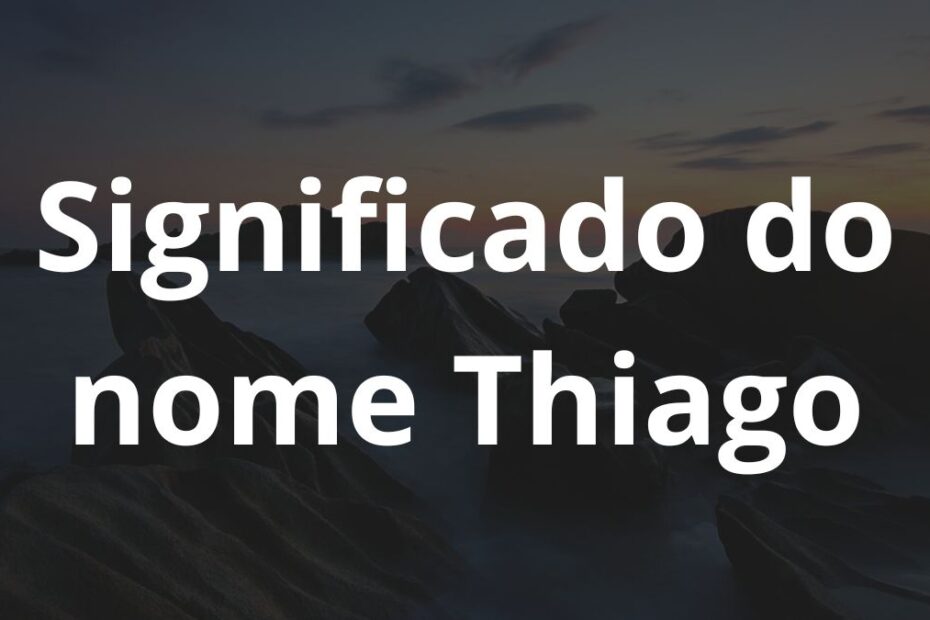 Significado do nome Thiago