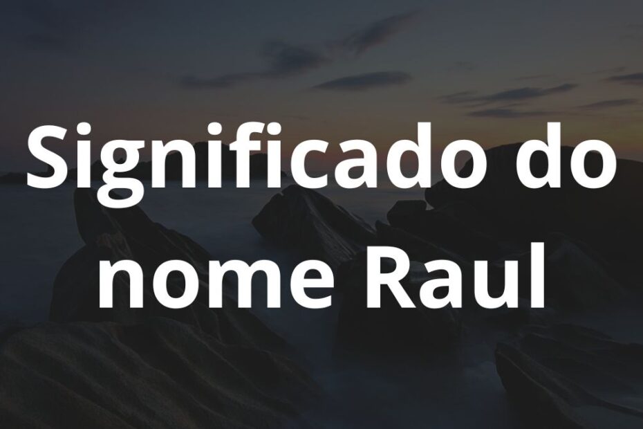 Significado do nome Raul