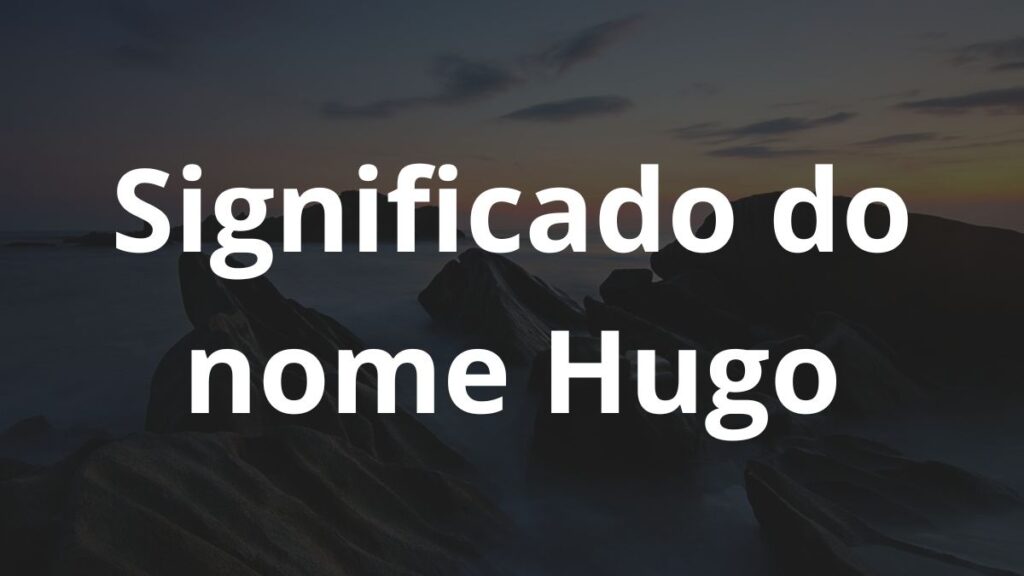 Significado do nome Hugo
