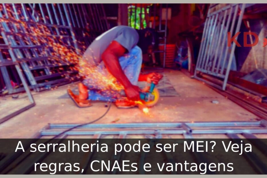 A serralheria pode ser MEI? Veja regras, CNAEs e vantagens 4 Homem cortando ferro