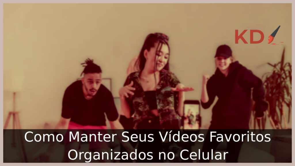 Como Manter Seus Vídeos Favoritos Organizados no Celular 1 Pessoas dançando