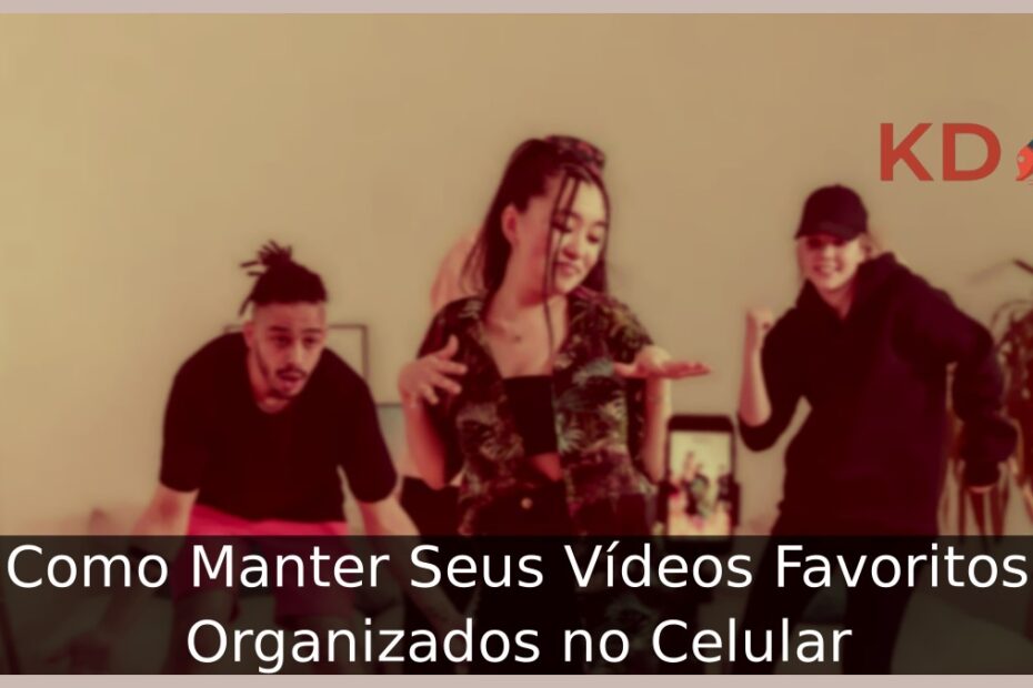 Como Manter Seus Vídeos Favoritos Organizados no Celular 1 Pessoas dançando